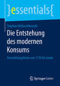 Wallaschkowski |  Die Entstehung des modernen Konsums | eBook | Sack Fachmedien