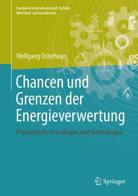 Osterhage | Chancen und Grenzen der Energieverwertung | Buch | 978-3-658-23901-5 | sack.de