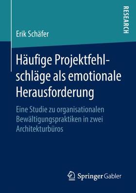 Schäfer | Häufige Projektfehlschläge als emotionale Herausforderung | Buch | 978-3-658-23943-5 | sack.de