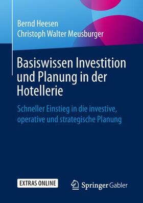 Heesen / Meusburger | Basiswissen Investition und Planung in der Hotellerie | Buch | 978-3-658-23954-1 | sack.de