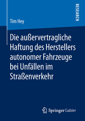 Hey | Die außervertragliche Haftung des Herstellers autonomer Fahrzeuge bei Unfällen im Straßenverkehr | E-Book | sack.de