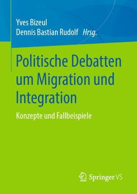 Rudolf / Bizeul | Politische Debatten um Migration und Integration | Buch | 978-3-658-23962-6 | sack.de