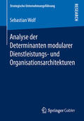 Wolf |  Analyse der Determinanten modularer Dienstleistungs- und Organisationsarchitekturen | eBook | Sack Fachmedien