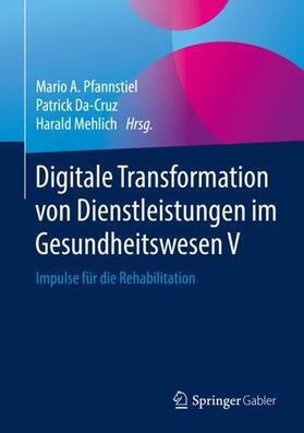 Pfannstiel / Mehlich / Da-Cruz | Digitale Transformation von Dienstleistungen im Gesundheitswesen V | Buch | sack.de