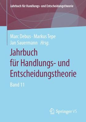 Debus / Sauermann / Tepe | Jahrbuch für Handlungs- und Entscheidungstheorie | Buch | 978-3-658-23996-1 | sack.de
