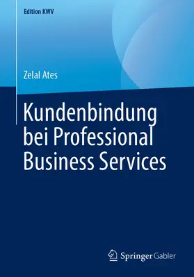 Ates | Kundenbindung bei Professional Business Services | Buch | 978-3-658-24011-0 | sack.de