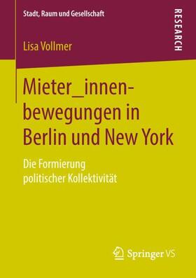 Vollmer | Mieter_innenbewegungen in Berlin und New York | Buch | 978-3-658-24015-8 | sack.de