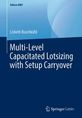 Buschkühl |  Multi-Level Capacitated Lotsizing with Setup Carryover | eBook | Sack Fachmedien