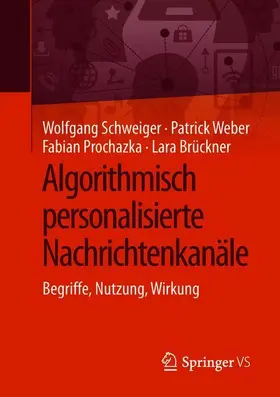 Schweiger / Brückner / Weber |  Algorithmisch personalisierte Nachrichtenkanäle | Buch |  Sack Fachmedien