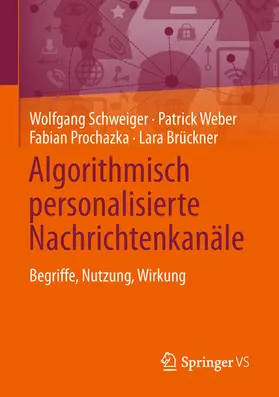 Schweiger / Weber / Prochazka | Algorithmisch personalisierte Nachrichtenkanäle | E-Book | www.sack.de