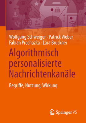 Schweiger / Weber / Prochazka | Algorithmisch personalisierte Nachrichtenkanäle | E-Book | sack.de