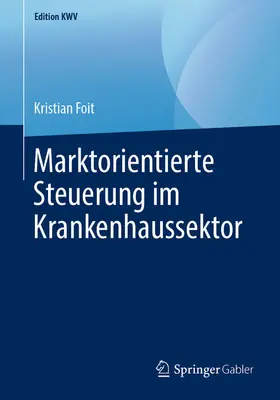 Foit | Marktorientierte Steuerung im Krankenhaussektor | E-Book | sack.de