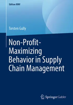 Gully |  Non-Profit-Maximizing Behavior in Supply Chain Management | eBook | Sack Fachmedien