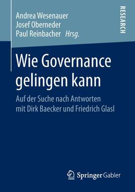Wesenauer / Reinbacher / Oberneder | Wie Governance gelingen kann | Buch | 978-3-658-24113-1 | sack.de