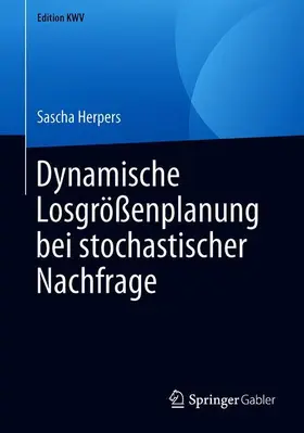 Herpers |  Dynamische Losgrößenplanung bei stochastischer Nachfrage | Buch |  Sack Fachmedien