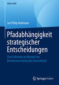 Holtmann |  Pfadabhängigkeit strategischer Entscheidungen | eBook | Sack Fachmedien