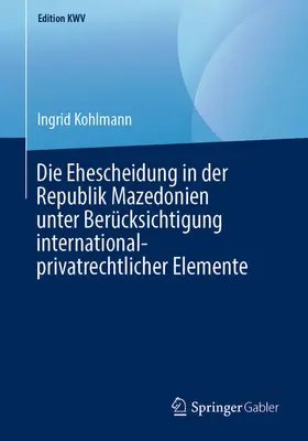 Kohlmann | Die Ehescheidung in der Republik Mazedonien unter Berücksichtigung international-privatrechtlicher Elemente | E-Book | www.sack.de