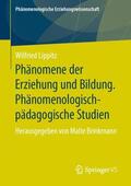 Lippitz / Brinkmann |  Phänomene der Erziehung und Bildung. Phänomenologisch-pädagogische Studien | Buch |  Sack Fachmedien