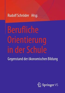 Schröder | Berufliche Orientierung in der Schule | Buch | 978-3-658-24196-4 | sack.de