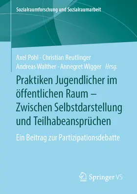Pohl / Reutlinger / Walther | Praktiken Jugendlicher im öffentlichen Raum – Zwischen Selbstdarstellung und Teilhabeansprüchen | E-Book | www.sack.de