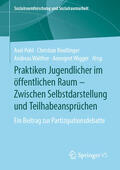 Pohl / Reutlinger / Walther |  Praktiken Jugendlicher im öffentlichen Raum – Zwischen Selbstdarstellung und Teilhabeansprüchen | eBook | Sack Fachmedien