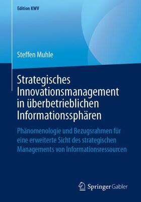 Muhle | Strategisches Innovationsmanagement in überbetrieblichen Informationssphären | Buch | 978-3-658-24247-3 | sack.de