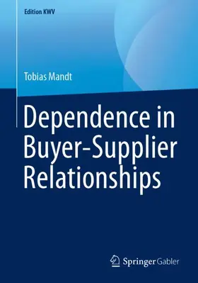 Mandt | Dependence in Buyer-Supplier Relationships | Buch | 978-3-658-24251-0 | sack.de