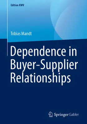 Mandt |  Dependence in Buyer-Supplier Relationships | eBook | Sack Fachmedien