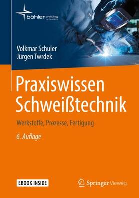 Schuler / Twrdek |  Schuler, V: Praxiswissen Schweißtechnik | Buch |  Sack Fachmedien