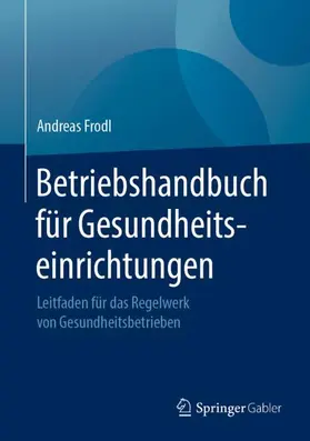 Frodl |  Betriebshandbuch für Gesundheitseinrichtungen | Buch |  Sack Fachmedien