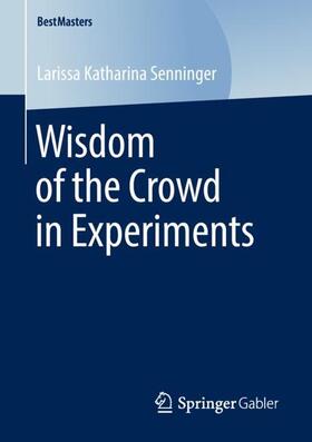 Senninger | Wisdom of the Crowd in Experiments | Buch | 978-3-658-24293-0 | sack.de