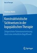 Wolfs |  Konstruktivistische Sichtweisen in der logopädischen Therapie | Buch |  Sack Fachmedien