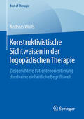 Wolfs |  Konstruktivistische Sichtweisen in der logopädischen Therapie | eBook | Sack Fachmedien