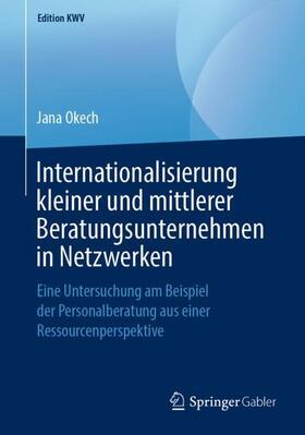 Okech |  Internationalisierung kleiner und mittlerer Beratungsunternehmen in Netzwerken | Buch |  Sack Fachmedien