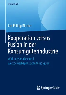 Büchler |  Kooperation versus Fusion in der Konsumgüterindustrie | Buch |  Sack Fachmedien