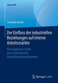 Jensen |  Der Einfluss der industriellen Beziehungen auf interne Arbeitsmärkte | Buch |  Sack Fachmedien