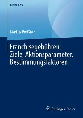 Preißner |  Franchisegebühren: Ziele, Aktionsparameter, Bestimmungsfaktoren | Buch |  Sack Fachmedien