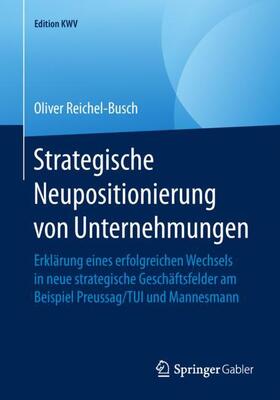 Reichel-Busch |  Strategische Neupositionierung von Unternehmungen | Buch |  Sack Fachmedien