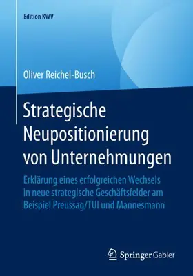 Reichel-Busch |  Strategische Neupositionierung von Unternehmungen | Buch |  Sack Fachmedien