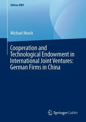 Hoeck | Cooperation and Technological Endowment in International Joint Ventures: German Firms in China | Buch | 978-3-658-24354-8 | sack.de