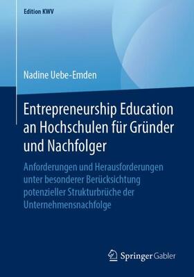 Uebe-Emden | Entrepreneurship Education an Hochschulen für Gründer und Nachfolger | Buch | 978-3-658-24357-9 | sack.de