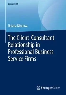 Nikolova | The Client-Consultant Relationship in Professional Business Service Firms | Buch | 978-3-658-24375-3 | sack.de