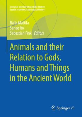 Mattila / Fink / Ito |  Animals and their Relation to Gods, Humans and Things in the Ancient World | Buch |  Sack Fachmedien