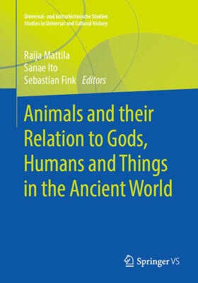 Mattila / Ito / Fink |  Animals and their Relation to Gods, Humans and Things in the Ancient World | eBook | Sack Fachmedien