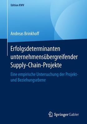 Brinkhoff | Erfolgsdeterminanten unternehmensübergreifender Supply-Chain-Projekte | Buch | sack.de