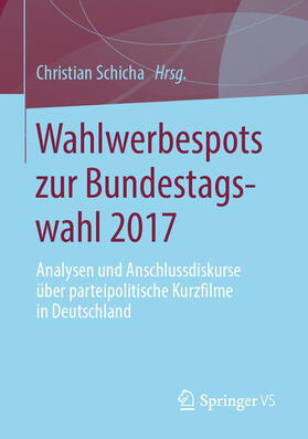 Schicha | Wahlwerbespots zur Bundestagswahl 2017 | E-Book | sack.de