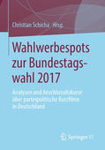 Schicha |  Wahlwerbespots zur Bundestagswahl 2017 | eBook | Sack Fachmedien
