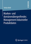 Kehl |  Marken- und domänenübergreifendes Management industrieller Produktdaten | eBook | Sack Fachmedien