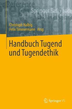 Timmermann / Halbig | Handbuch Tugend und Tugendethik | Buch | 978-3-658-24465-1 | sack.de
