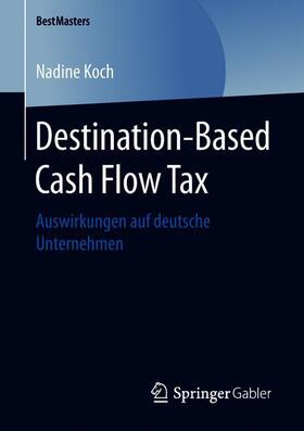 Koch | Destination-Based Cash Flow Tax | Buch | 978-3-658-24484-2 | sack.de